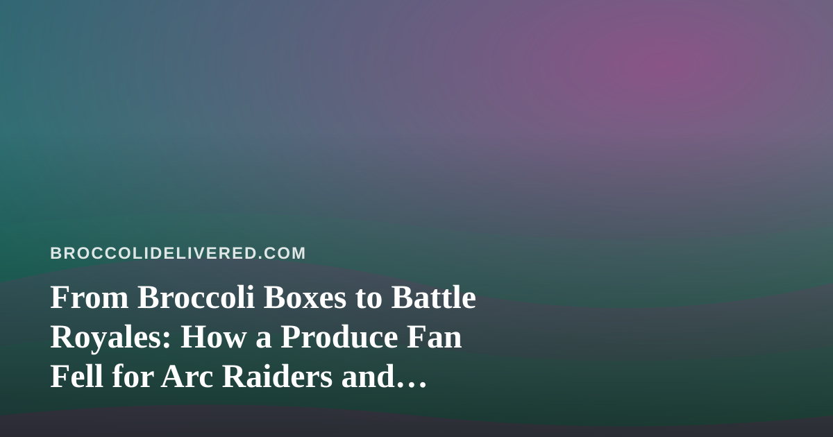 From Broccoli Boxes to Battle Royales: How a Produce Fan Fell for Arc Raiders and Wardogs Streaming