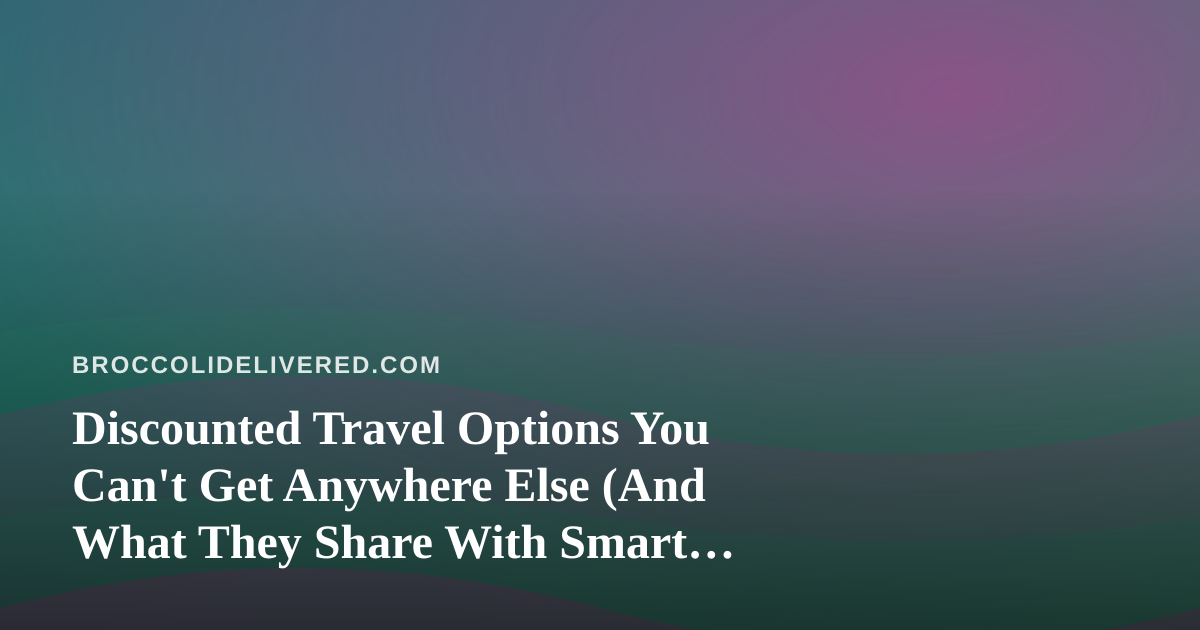 Discounted Travel Options You Can’t Get Anywhere Else (And What They Share With Smart Produce Delivery)