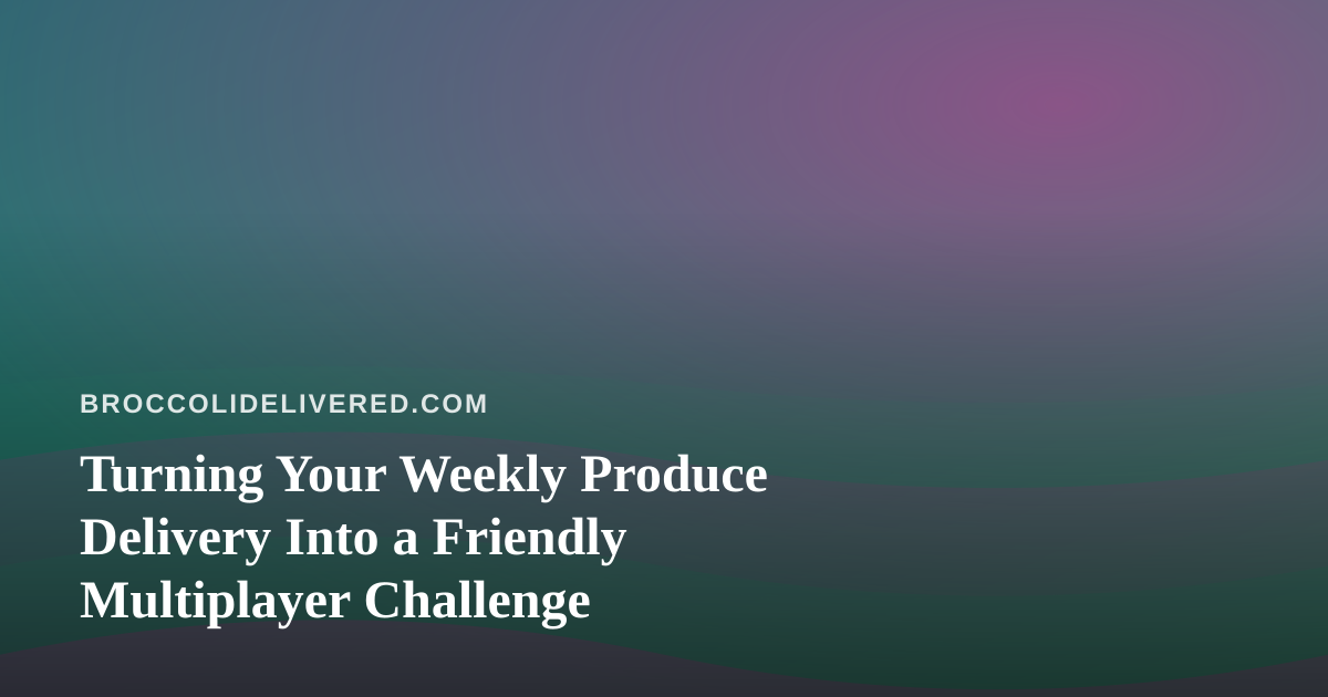 Turning Your Weekly Produce Delivery Into a Friendly Multiplayer Challenge